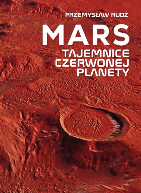 Mars. Tajemnice czerwonej planety