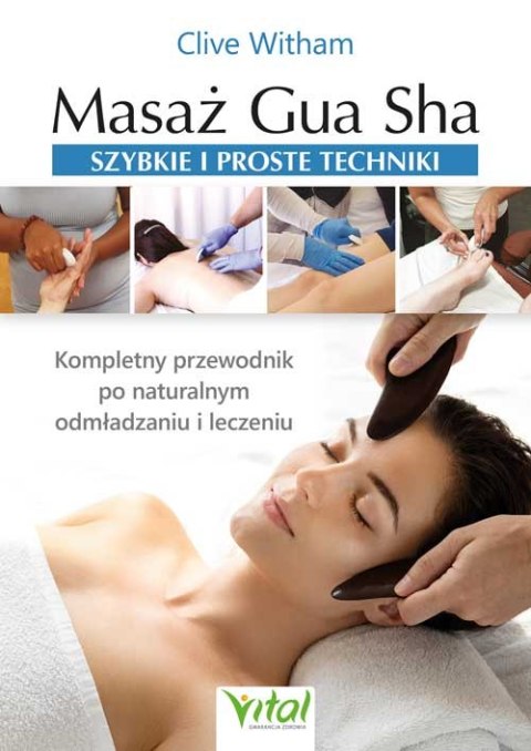 Masaż Gua Sha. Szybkie i proste techniki Masaż Gua Sha. Szybkie i proste techniki