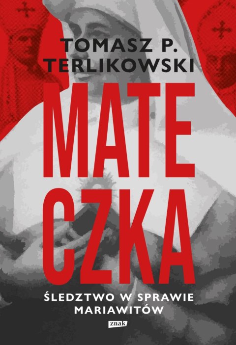 Mateczka. Śledztwo w sprawie mariawitów Mateczka. Śledztwo w sprawie mariawitów