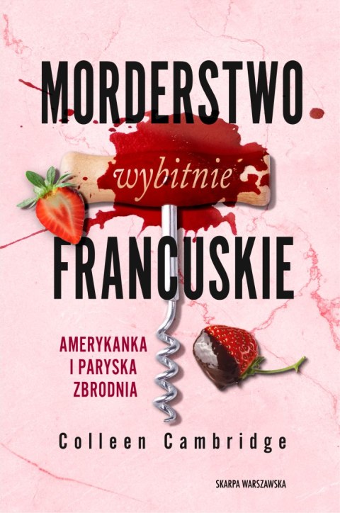 Morderstwo wybitnie francuskie. Amerykanka i paryska zbrodnia Morderstwo wybitnie francuskie. Amerykanka i paryska zbrodnia
