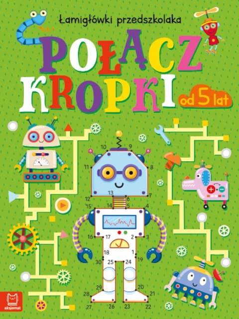 Połącz kropki. Łamigłówki przedszkolaka 5+ Połącz kropki. Łamigłówki przedszkolaka 5+