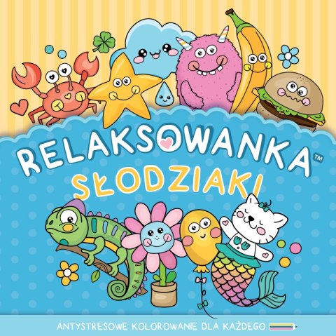 Relaksowanka Słodziaki. Antystresowe kolorowanie dla każdego Relaksowanka Słodziaki. Antystresowe kolorowanie dla każdego