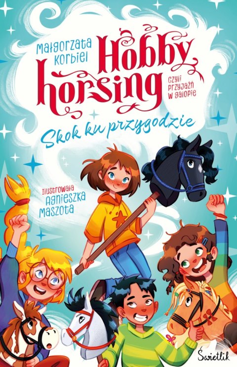 Skok ku przygodzie. Hobby horsing, czyli przyjaźń w galopie Skok ku przygodzie. Hobby horsing, czyli przyjaźń w galopie