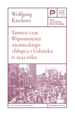 Tamten czas. Wspomnienia niemieckiego chłopca z Gdańska 1945 roku