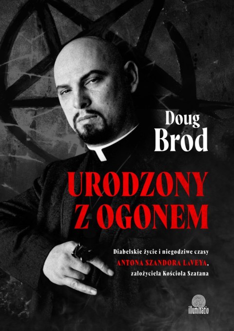 Urodzony z ogonem. Diabelskie życie i niegodziwe czasy Antona Szandora LaVeya, założyciela Kościoła Szatana Urodzony z ogonem. Diabelskie życie i niegodziwe czasy Antona Szandora LaVeya, założyciela Kościoła Szatana