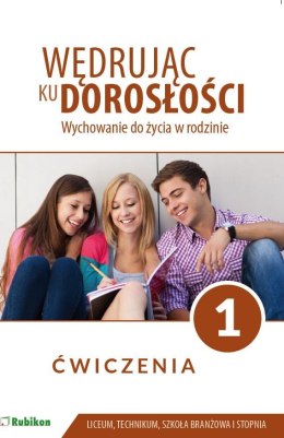 Wędrując ku dorosłości ćwiczenia dla uczniów klasy 1 liceum ogólnokształcącego, technikum, szkoły branżowej I stopnia Wychowanie