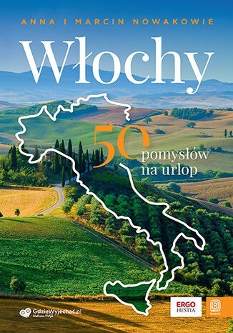 Włochy. 50 pomysłów na urlop Włochy. 50 pomysłów na urlop