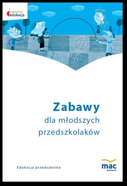 Zabawy młodszego przedszkolaka Zabawy młodszego przedszkolaka