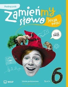 Zamieńmy słowo Język polski podręcznik szkoła podstawowa Klasa 6 Zamieńmy słowo Język polski podręcznik szkoła podstawowa Klasa 6