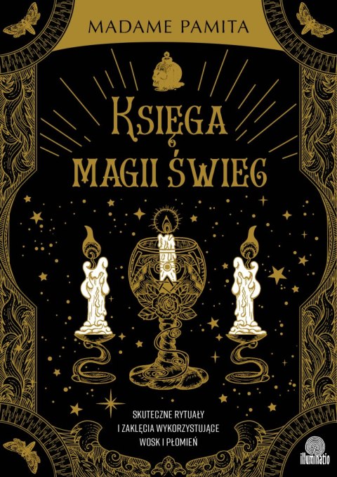 Księga magii świec. Skuteczne rytuały i zaklęcia wykorzystujące wosk i płomień Księga magii świec. Skuteczne rytuały i zaklęcia wykorzystujące wosk i płomień