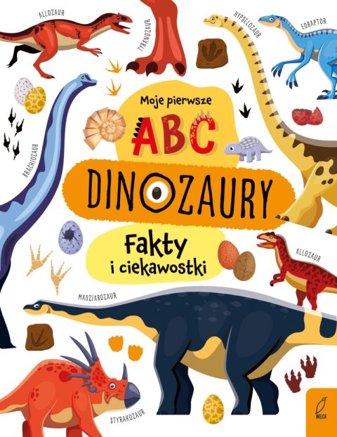 Moje pierwsze ABC. Dinozaury. Fakty i ciekawostki Moje pierwsze ABC. Dinozaury. Fakty i ciekawostki