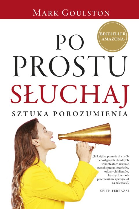 Po prostu słuchaj. Sztuka porozumienia Po prostu słuchaj. Sztuka porozumienia