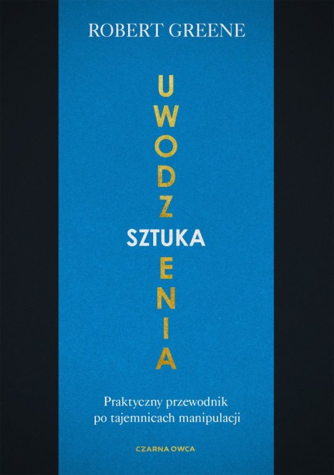 Sztuka uwodzenia. Praktyczny przewodnik po tajemnicach manipulacji wyd. 2025