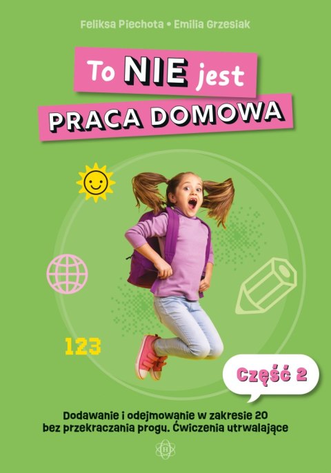 To NIE jest praca domowa część 2 dodawanie i odejmowanie w zakresie 20 To NIE jest praca domowa część 2 dodawanie i odejmowanie w zakresie 20