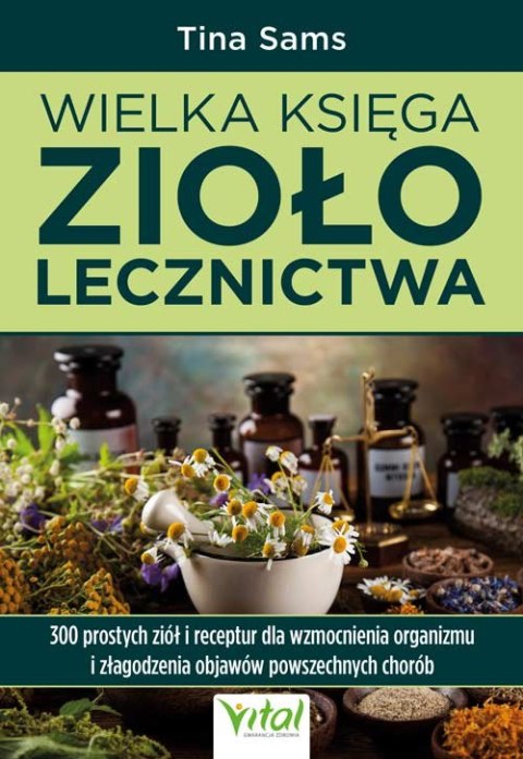 Wielka księga ziołolecznictwa Wielka księga ziołolecznictwa