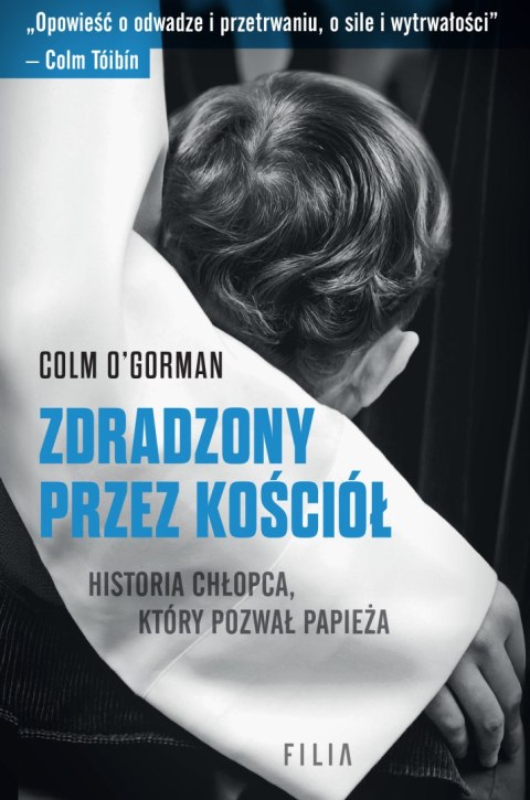 Zdradzony przez Kościół. Historia chłopca, który pozwał papieża Zdradzony przez Kościół. Historia chłopca, który pozwał papieża