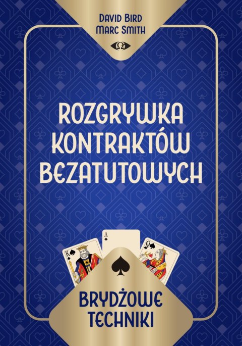 Brydżowe techniki. Rozgrywka kontraktów bezatutowych Brydżowe techniki. Rozgrywka kontraktów bezatutowych