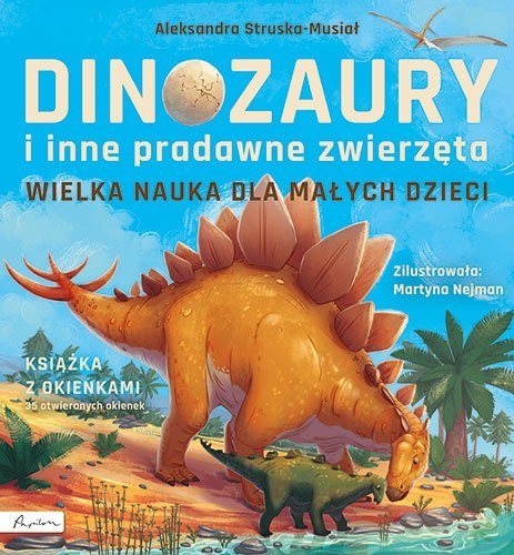 Dinozaury i inne pradawne zwierzęta. Książka z okienkami Dinozaury i inne pradawne zwierzęta. Książka z okienkami