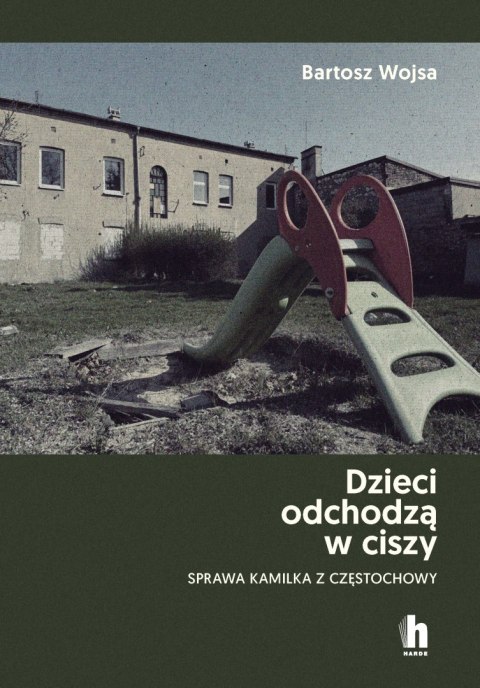 Dzieci odchodzą w ciszy. Sprawa Kamilka z Częstochowy Dzieci odchodzą w ciszy. Sprawa Kamilka z Częstochowy