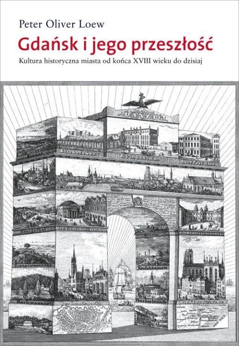 Gdańsk i jego przeszłość. Kultura historyczna miasta od końca XVIII wieku do dzisiaj wyd. 2023