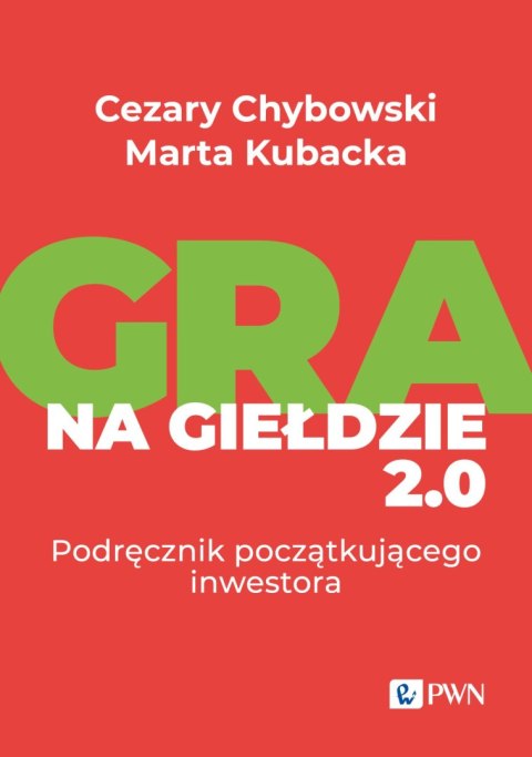Gra na giełdzie 2.0. Podręcznik początkującego inwestora Gra na giełdzie 2.0. Podręcznik początkującego inwestora