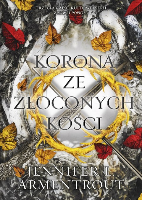 Korona ze złoconych kości. Z krwi i popiołu. Tom 3 wyd. 2025 Korona ze złoconych kości. Z krwi i popiołu. Tom 3 wyd. 2025