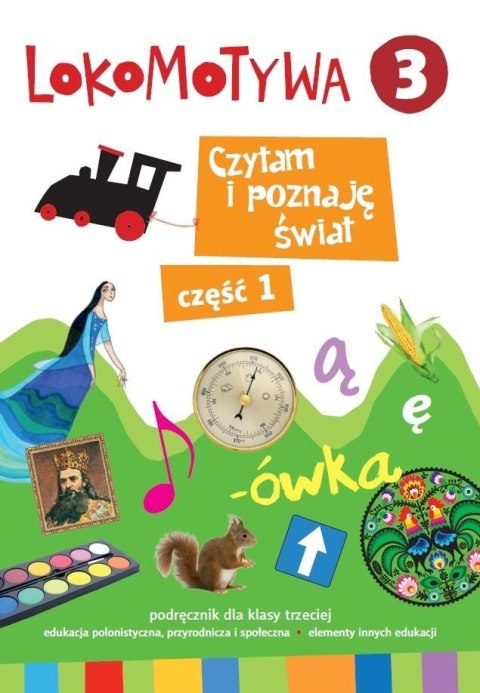Lokomotywa 3 czytam i poznaje świat podręcznik część 1 Lokomotywa 3 czytam i poznaje świat podręcznik część 1