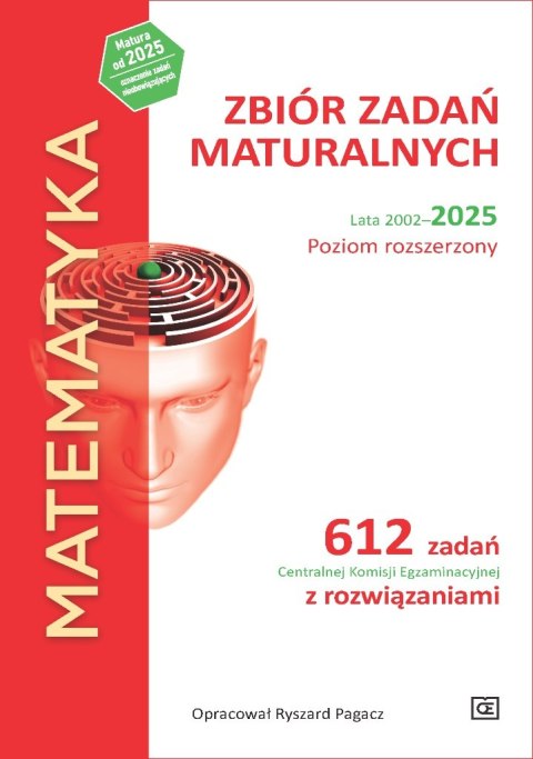 MATEMATYKA Zbiór zadań maturalnych Lata 2002-2025 Poziom rozszerzony 612 zadań CKE z rozwiązaniami MATEMATYKA Zbiór zadań maturalnych Lata 2002-2025 Poziom rozszerzony 612 zadań CKE z rozwiązaniami