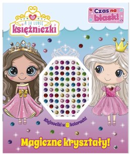 Magiczne kryształy! A ja lubię księżniczki. Czas na blask!