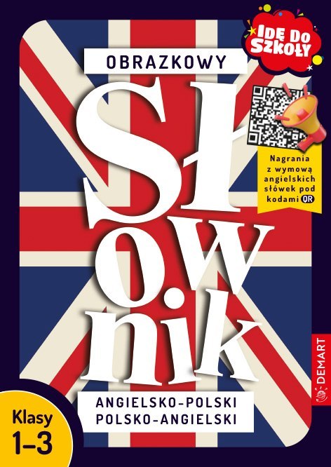 Obrazkowy słownik angielsko-polski polsko-angielski. Idę do szkoły Obrazkowy słownik angielsko-polski polsko-angielski. Idę do szkoły