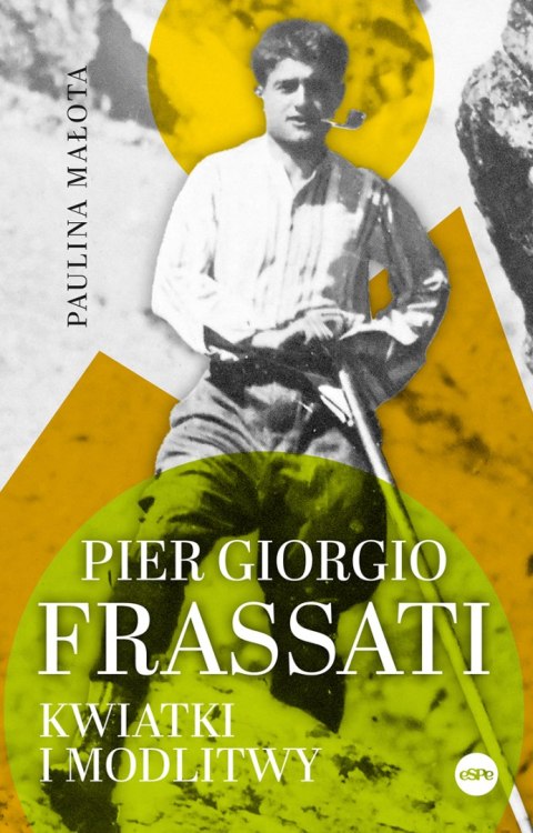 Pier Giorgio Frassati. Kwiatki i modlitwy Pier Giorgio Frassati. Kwiatki i modlitwy