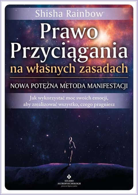 Prawo Przyciągania na własnych zasadach. Nowa potężna metoda manifestacji Prawo Przyciągania na własnych zasadach. Nowa potężna metoda manifestacji