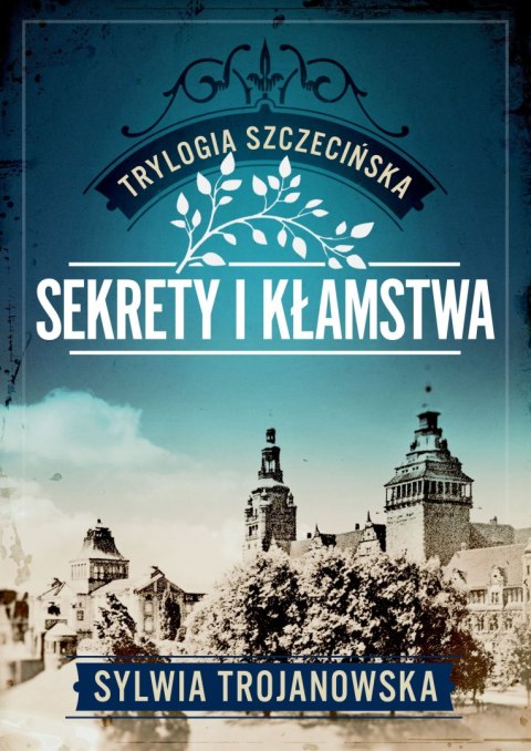 Sekrety i kłamstwa. Trylogia szczecińska. Tom 1 Sekrety i kłamstwa. Trylogia szczecińska. Tom 1
