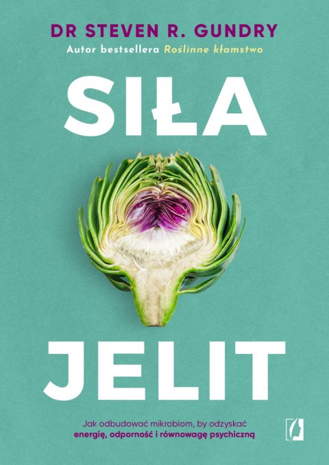 Siła jelit. Jak odbudować mikrobiom, by odzyskać energię, odporność i równowagę psychiczną Siła jelit. Jak odbudować mikrobiom, by odzyskać energię, odporność i równowagę psychiczną