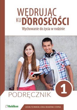 Wędrując ku dorosłości podręcznik dla uczniów klasy 1 liceum ogólnokształcącego, technikum, szkoły branżowej I stopnia Wychowani