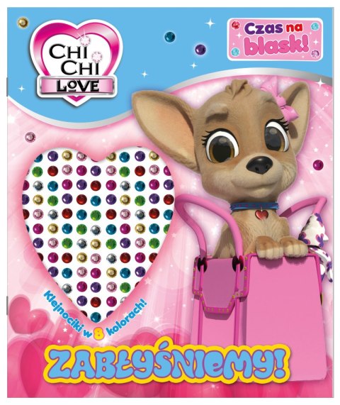 Zabłyśniemy! Chi Chi Love. Czas na blask!