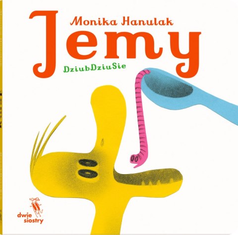 Jemy. Dziubdziusie Jemy. Dziubdziusie