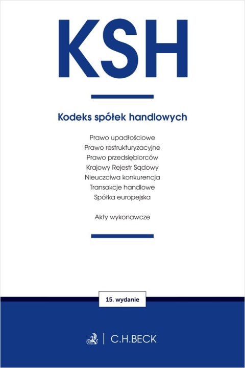 KSH. Kodeks spółek handlowych oraz ustawy towarzyszące KSH. Kodeks spółek handlowych oraz ustawy towarzyszące