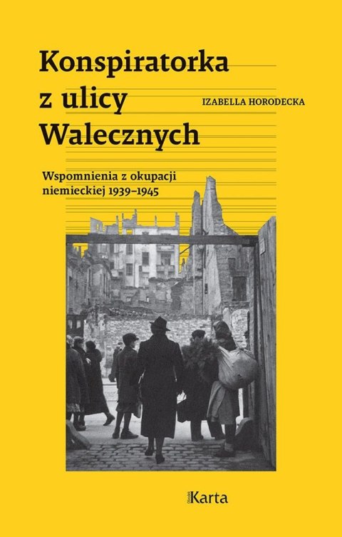 Konspiratorka z ulicy Walecznych. Wspomnienia z niemieckiej okupacji 1939-1945