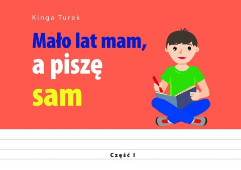 Mało lat mam, a piszę sam Mało lat mam, a piszę sam