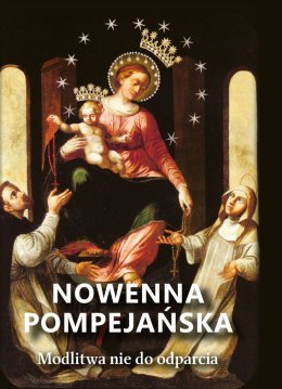 Nowenna Pompejańska. Modlitwy nie do odparcia