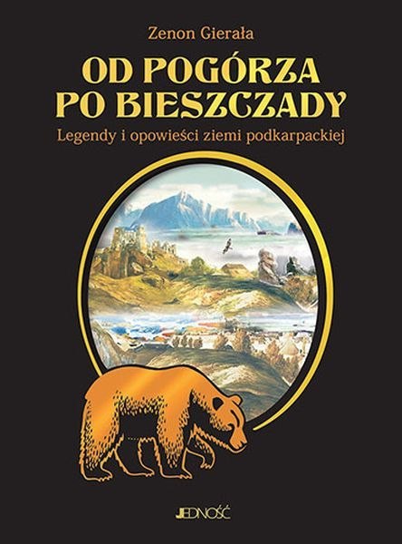 Od Pogórza po Bieszczady. Legendy i opowieści ziemi podkarpackiej Od Pogórza po Bieszczady. Legendy i opowieści ziemi podkarpackiej