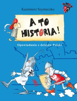 Opowiadania z dziejów Polski. A to historia wyd. 2025
