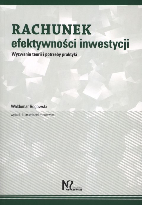 Rachunek efektywności inwestycji wyzwania teorii i potrzeby praktyki Rachunek efektywności inwestycji wyzwania teorii i potrzeby praktyki