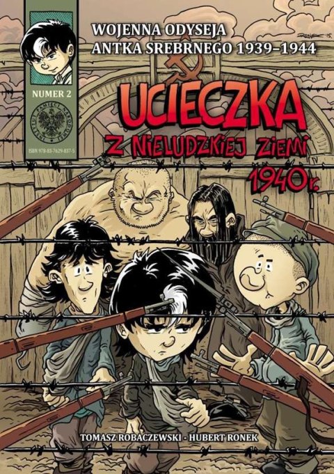 Ucieczka z nieludzkiej ziemi 1940. Wojenna odyseja Antka Srebrnego 1939-1944. Tom 2 Ucieczka z nieludzkiej ziemi 1940. Wojenna odyseja Antka Srebrnego 1939-1944. Tom 2