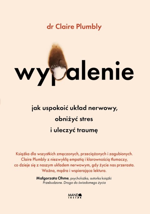 Wypalenie. Jak uspokoić układ nerwowy, obniżyć stres i uleczyć traumę Wypalenie. Jak uspokoić układ nerwowy, obniżyć stres i uleczyć traumę