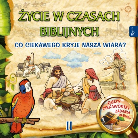 Życie w czasach biblijnych II. Co ciekawego kryje nasza wiara? Życie w czasach biblijnych II. Co ciekawego kryje nasza wiara?
