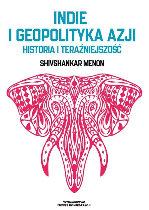 Indie i geopolityka Azji. Historia i teraźniejszość