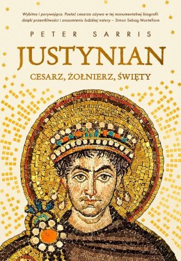 Justynian. Cesarz, żołnierz, święty