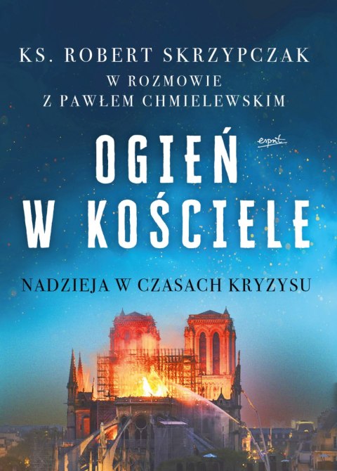 Ogień w kościele. Nadzieja w czasach kryzysu wyd. 2025
